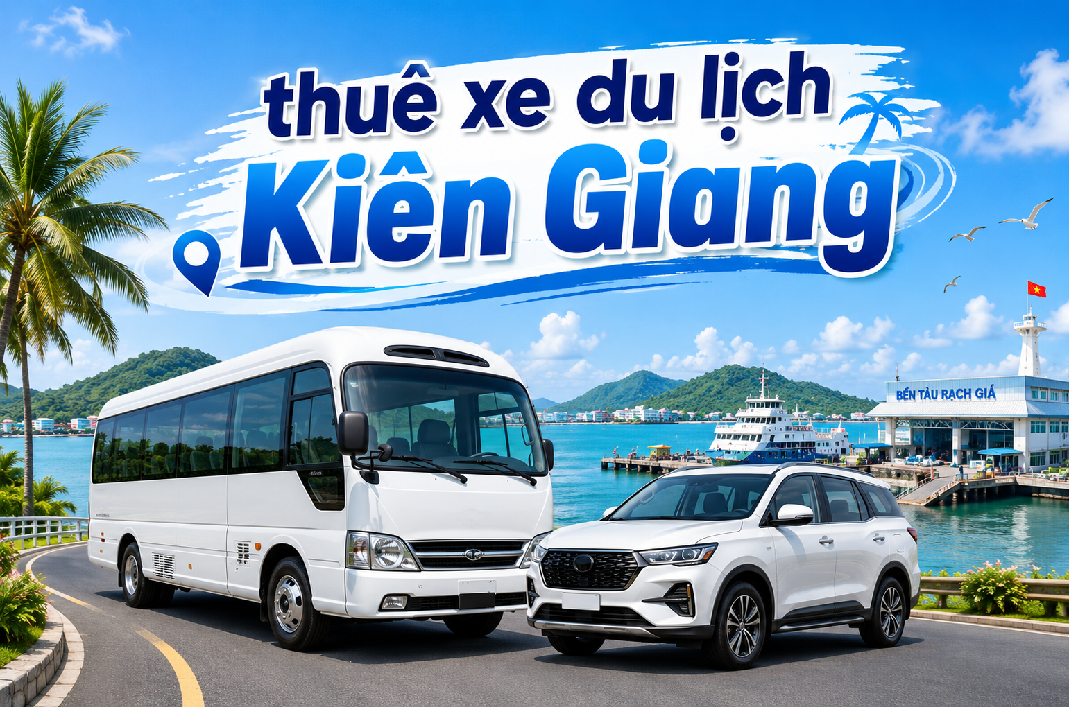 Thuê xe du lịch Kiên Giang: Chủ động hành trình khám phá miền biển Tây Nam